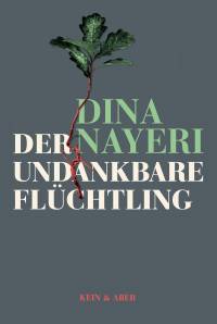 Dina Nayeri | Der undankbare Flüchtling