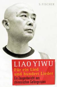 Liao Yiwu | Für ein Lied und hundert Lieder