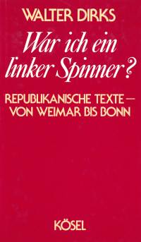 Walter Dirks | War ich ein linker Spinner?